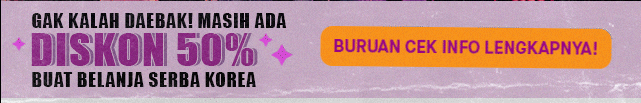 Masih ada diskon 50% buat belanja serba Korea. Buruan cek info lengkapnya!